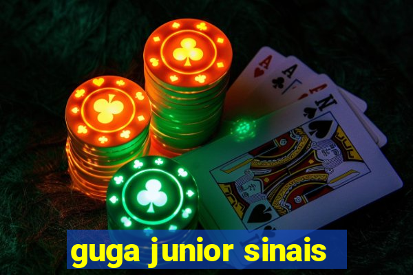 guga junior sinais